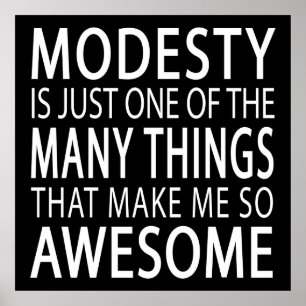 Modesty Makes Me Awesome - Funny Attitide Slogan Poster