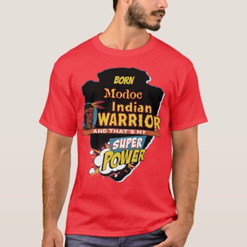 Modoc Native American Indian Born With Super Power T_Shirt