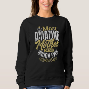 MOG Groom's Mother Wedding Most Amazing Mother Of  Sweatshirt