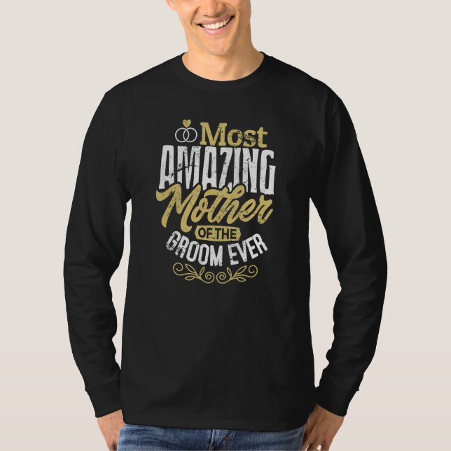 MOG Groom's Mother Wedding Most Amazing Mother Of  T-Shirt (Front)