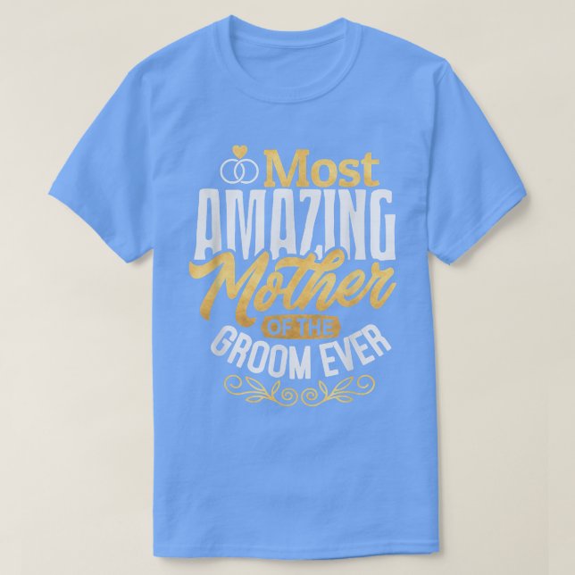 MOG Grooms Mother Wedding Most Amazing Mother Of t T-Shirt (Design Front)