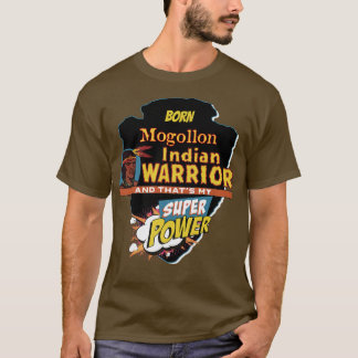 Mogollon Native American Indian Born With Super Po T-Shirt