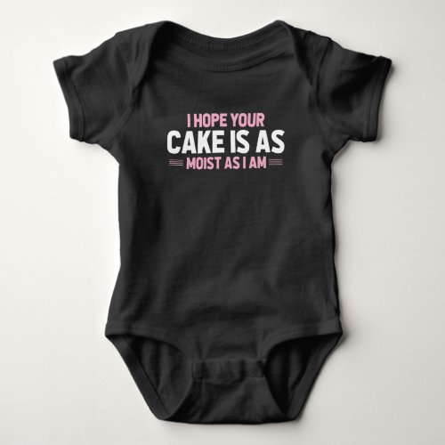 Moist Cake Adult Humor Dirty and Funny Baker Baby Bodysuit