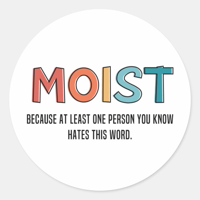 Moist Funny Saying Moist Humor Funny Gifts Classic Round Sticker (Front)
