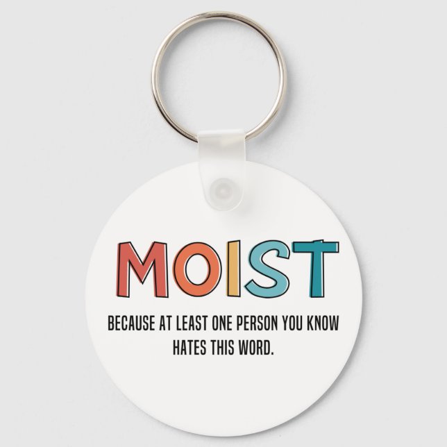 Moist Funny Saying Moist Humor Funny Gifts Keychain (Front)