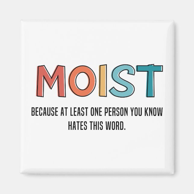 Moist Funny Saying Moist Humor Funny Gifts Magnet (Front)