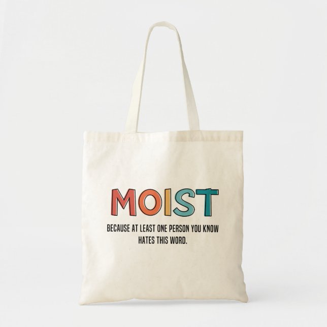 Moist Funny Saying Moist Humor Funny Gifts Tote Bag (Front)