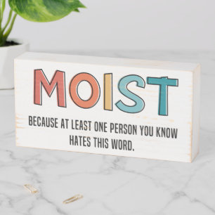 Moist Funny Saying Moist Humor Funny Gifts Wooden Box Sign