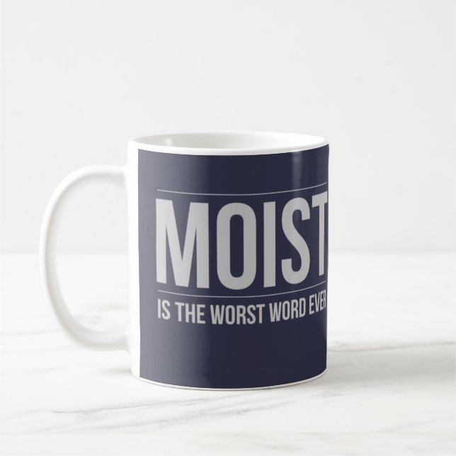 Moist Is The Worst Word Ever Coffee Mug (Left)
