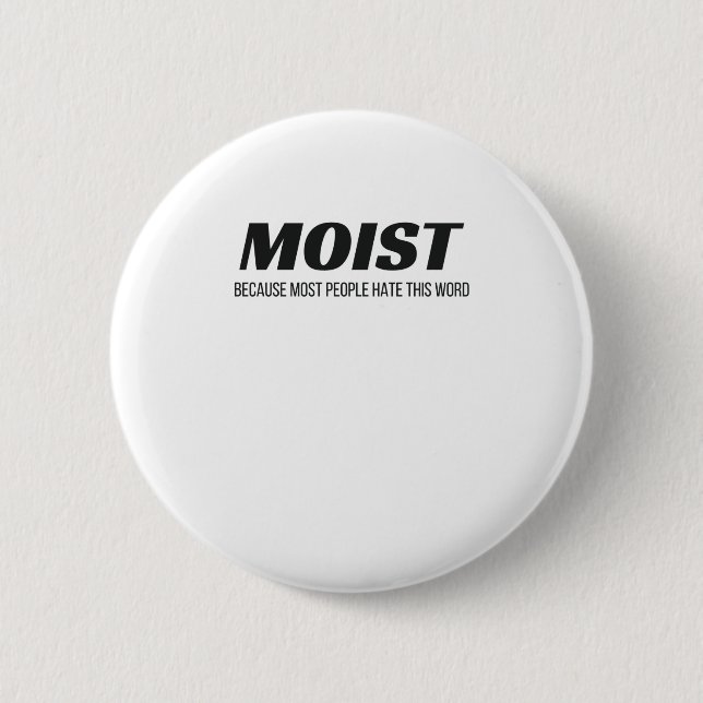 Moist Most People Hate This Word Annoying Cringe Button (Front)