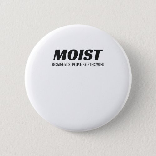 Moist Most People Hate This Word Annoying Cringe Button