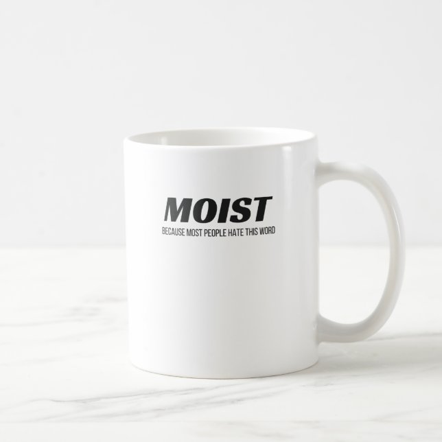 Moist Most People Hate This Word Annoying Cringe Coffee Mug (Right)