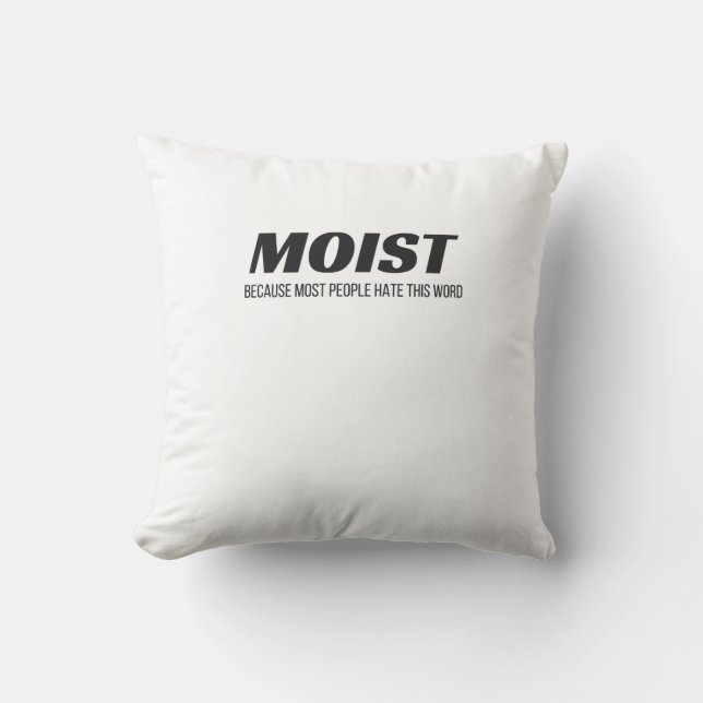 Moist Most People Hate This Word Annoying Cringe Throw Pillow (Front)