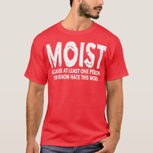 Moist T-Shirt
