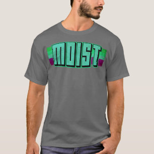 Moist Worst Word Ever 1 T-Shirt