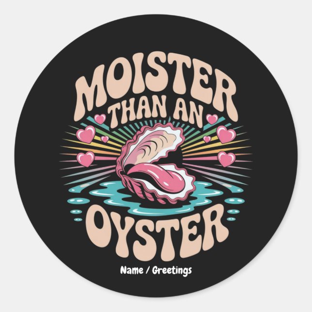 Moister Than An Oyster Funny Inappropriate Adult  Classic Round Sticker (Front)
