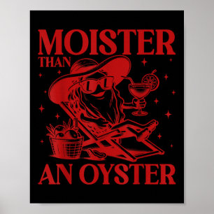 Moister Than An Oyster Funny Inappropriate Adult H Poster