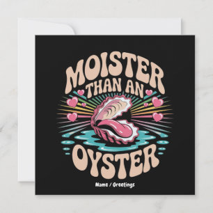 Moister Than An Oyster Funny Inappropriate Adult Invitation