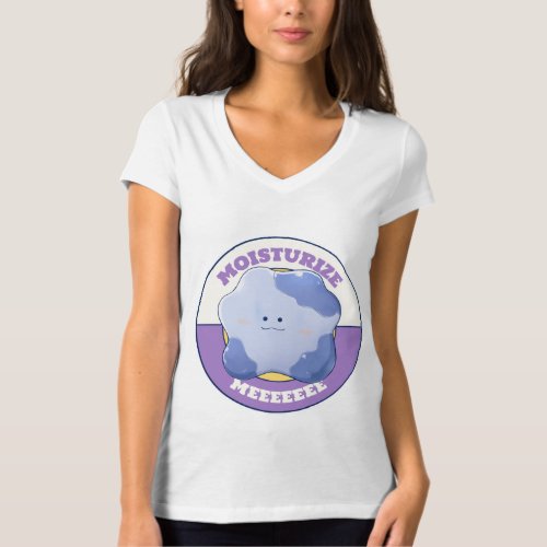 Moisturize Me T_Shirt