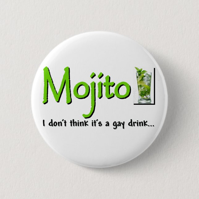 Mojito: Not A Gay Drink...? Button (Front)