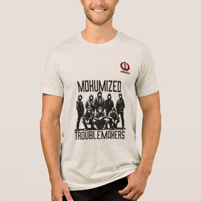 MokumizedTroublemakers Tri-Blend Shirt (Front)