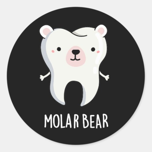 Molar Bear Funny Tooth Pun Dark BG Classic Round Sticker