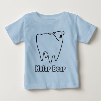 Molar Bear Polar Tooth Bear Baby T-shirt by The_Shirt_Yurt at Zazzle