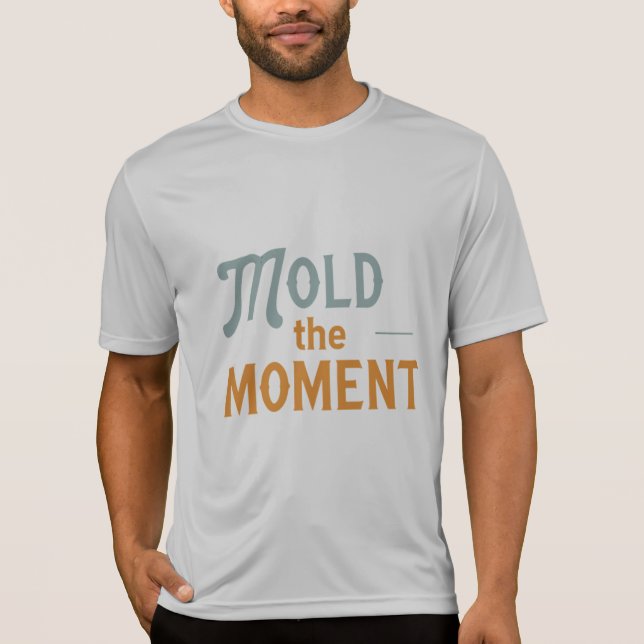 'Mold the Moment T-shirt (Front)