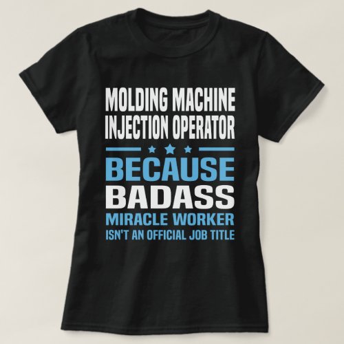 Molding Machine Injection Operator T_Shirt