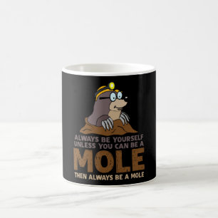 Mole Always Be Yourself Moles Coffee Mug