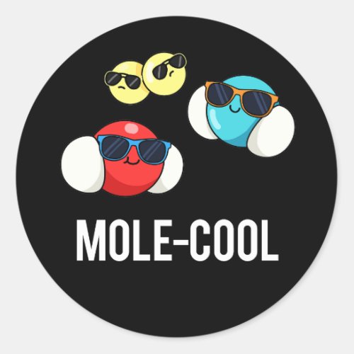 Mole_Cool Funny Molecule Pun Dark BG Classic Round Sticker