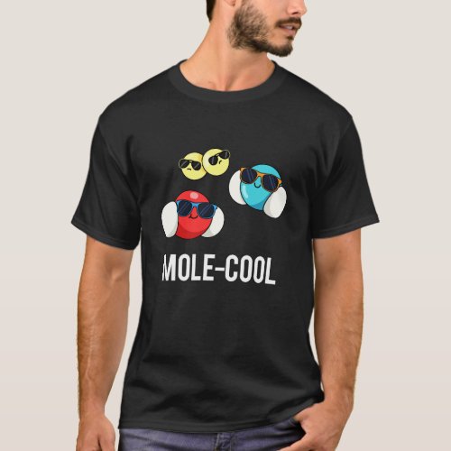 Mole_Cool Funny Molecule Pun Dark BG T_Shirt