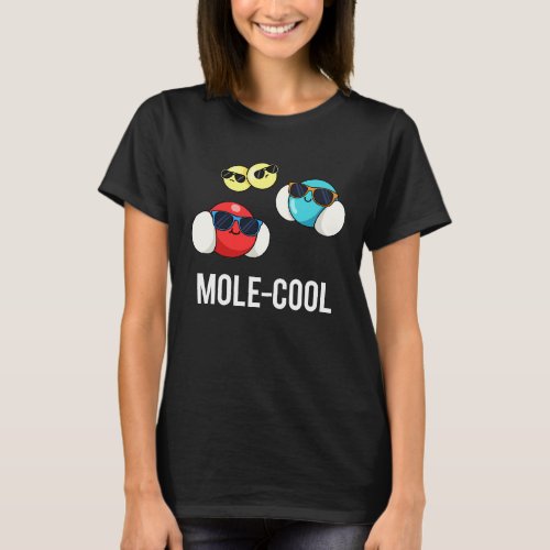 Mole_Cool Funny Molecule Pun Dark BG T_Shirt