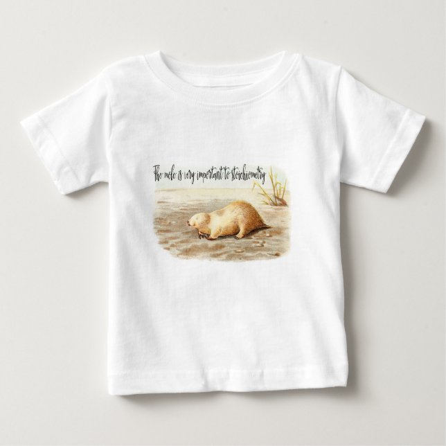 Mole Stoichiometry Chemistry Quote Science Humor Baby T-Shirt (Front)