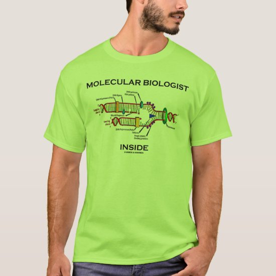 Molecular Biologist Inside (DNA Replication) T-Shirt