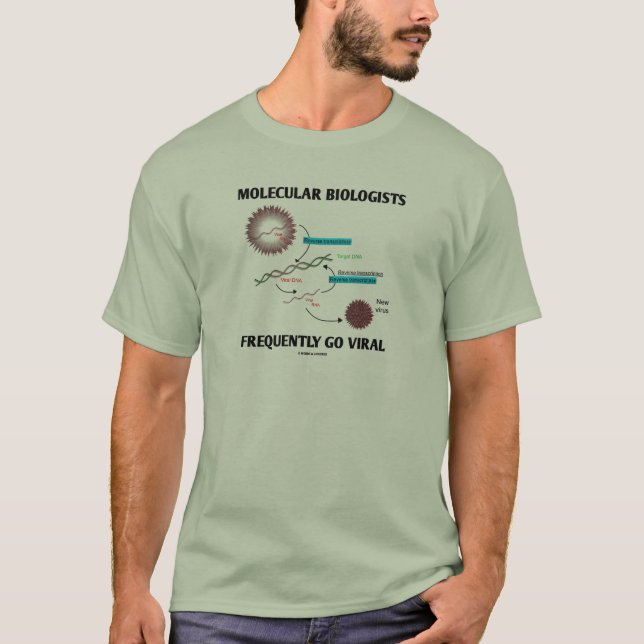 Molecular Biologists Frequently Go Viral T-Shirt (Front)