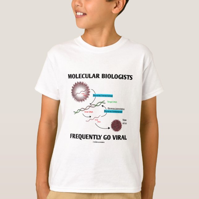Molecular Biologists Frequently Go Viral T-Shirt (Front)