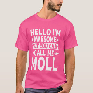 Moll Surname Call Me Moll Family Team Last Name Mo T-Shirt