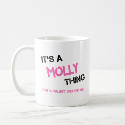 Molly thing you wouldnt understand name coffee mug