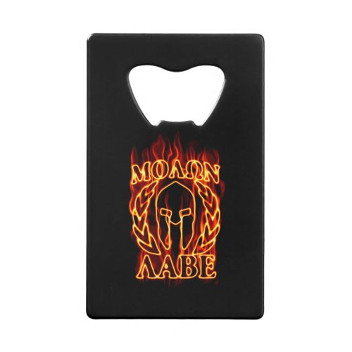 Molon Labe Spartan Warrior in Flames Credit Card Bottle Opener
