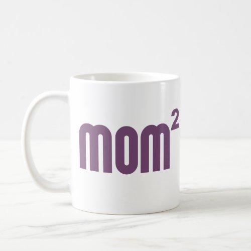 Mom2 Mom Squared Exponentially Coffee Mug