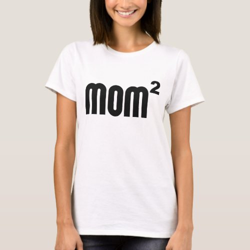 Mom2 Mom Squared Exponentially T_Shirt