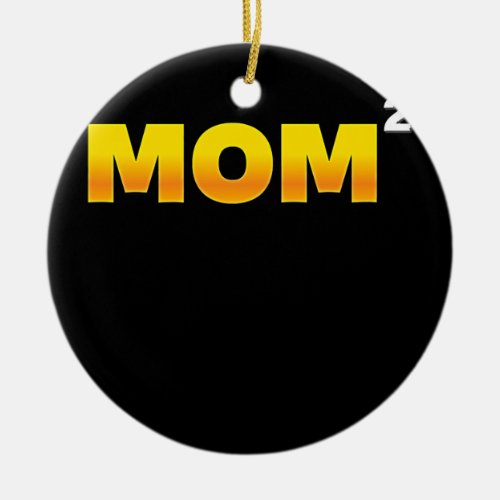 Mom2 Mom Squared Mother of Two Twins Mama Gifts Ceramic Ornament
