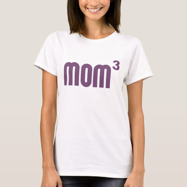 Mom3 Mom Cubed Exponentially T-Shirt (Front)