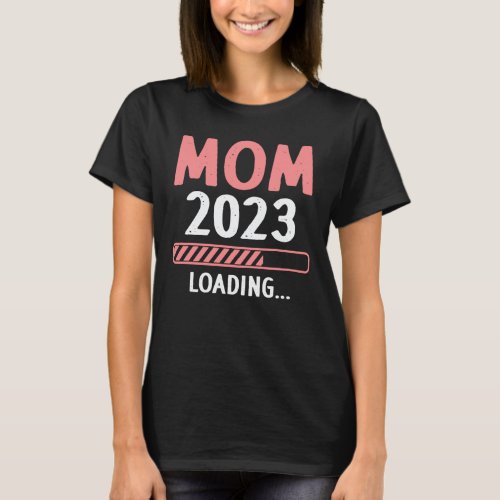 Mom 2023 Loading Funny Future New Mom To Be  T_Shirt