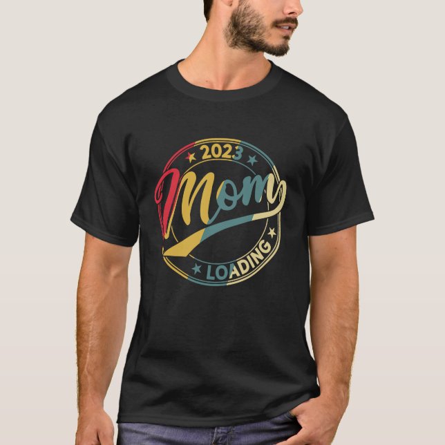 Mom 2023 Loading Pregnancy Announcement Mother 202 T-Shirt (Front)