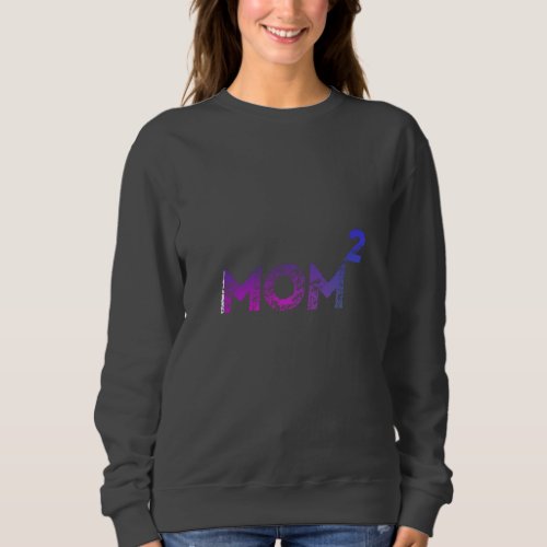 Mom 2 sweatshirt