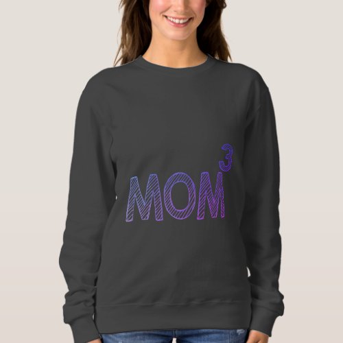 Mom 3 sweatshirt