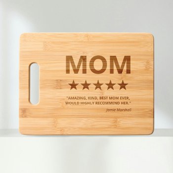 Mom 5 Star Review Best Mom Ever Cutting Board by special_stationery at Zazzle