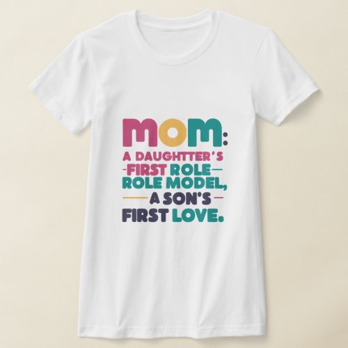 Mom A Daughters First Role Model T_Shirt